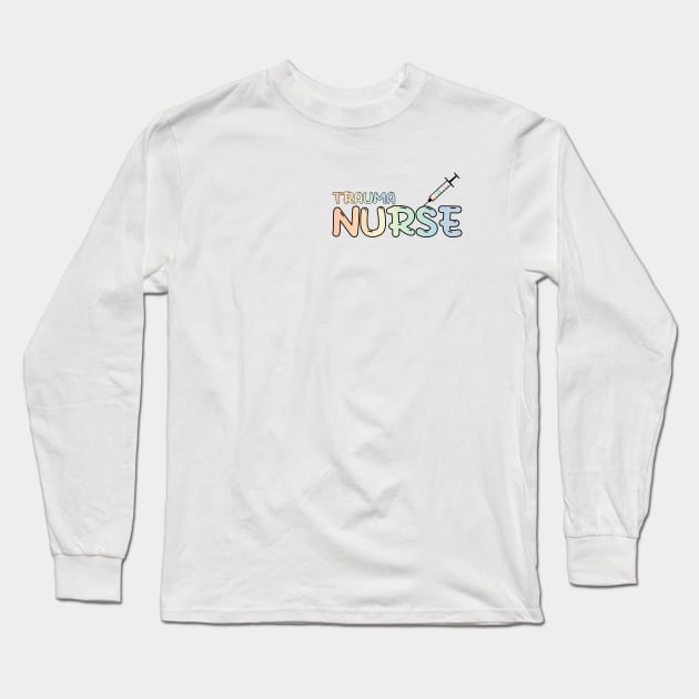 Trauma Nurse Rainbow Long Sleeve T-Shirt by MedicineIsHard